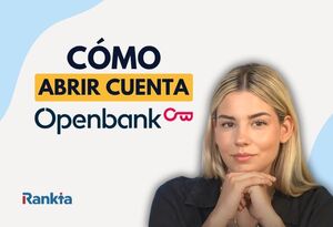 Abrir cuenta Openbank: guía paso a paso para hacerlo online