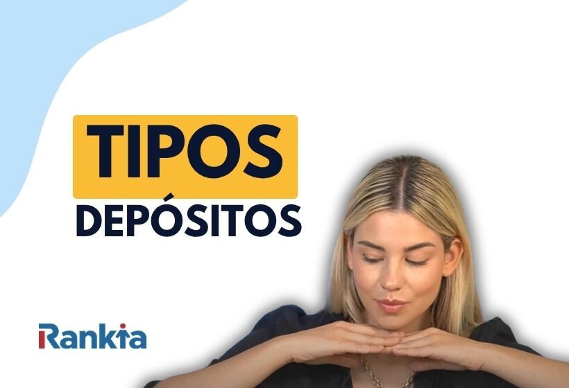tipos de depósitos bancarios explicados por Rankia