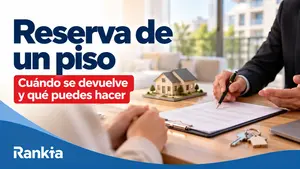 ¿La reserva de un piso se devuelve? Cuándo recuperas el dinero y qué hacer si cancelas