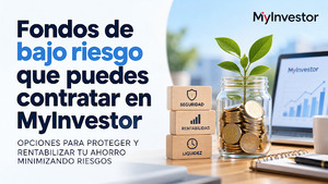 Fondos de bajo riesgo que puedes contratar en MyInvestor