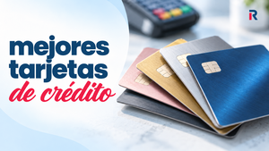 Mejores tarjetas de crédito en octubre 2026