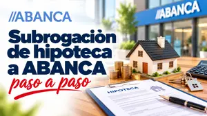 Subrogación hipoteca ABANCA: cómo cambiar tu hipoteca y cuándo compensa