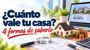 ¿Cuánto vale mi casa? Cómo saber el valor de tu vivienda y fijar el precio de venta